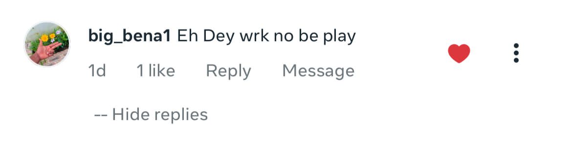 Instagram comment: 'Eh Dey wrk no be play'.