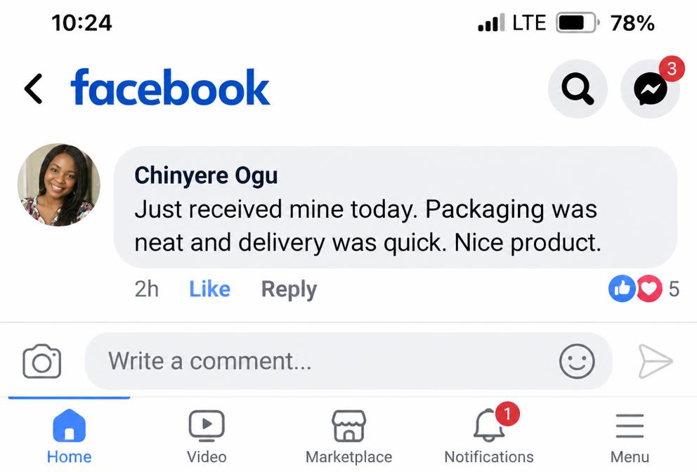 Facebook comment from Chinyere Ogu: packaging was neat and delivery was quick. Nice product.